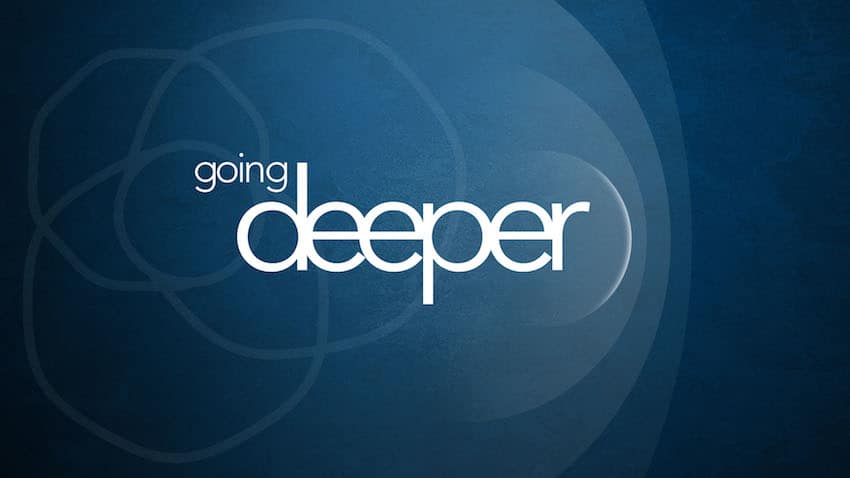 Going Deeper sermon series