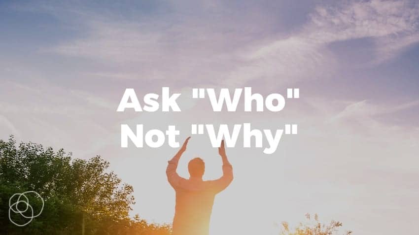 Ask &Quot;Who&Quot; Not &Quot;Why&Quot; In Worship