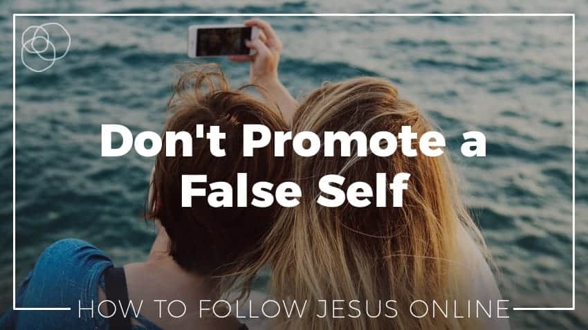 Don'T Promote A False Self