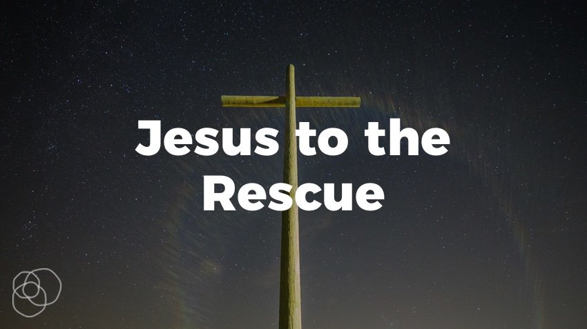 Jesus To The Rescue