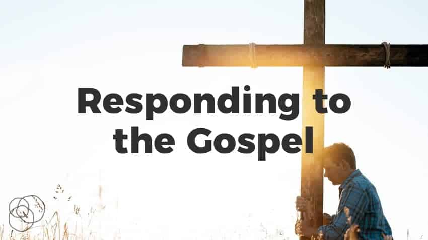 Responding To The Gospel