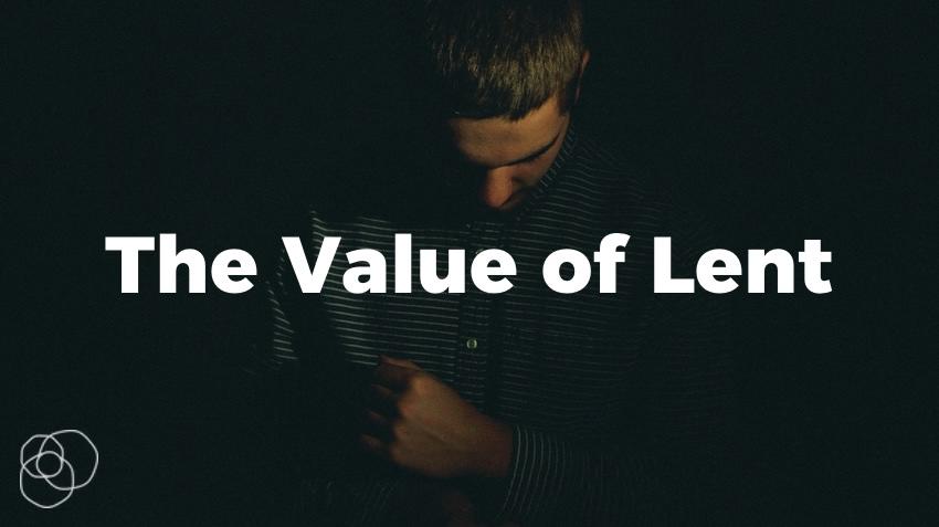 The Value Of Lent