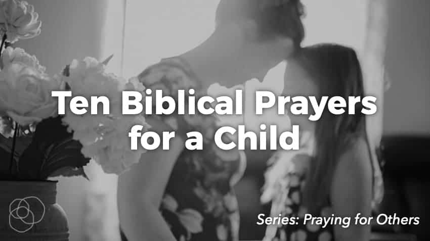 Ten Biblical Prayers For A Child
