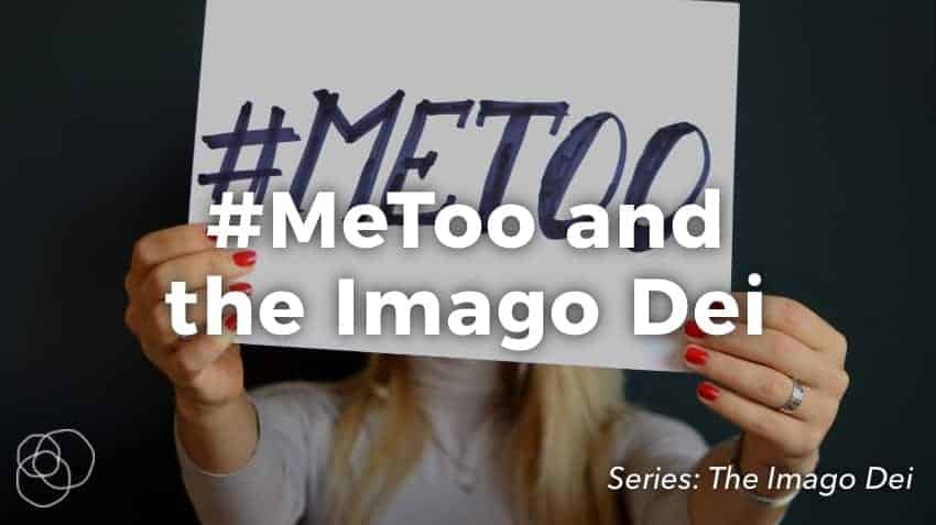 #Metoo &Amp; The Imago Dei