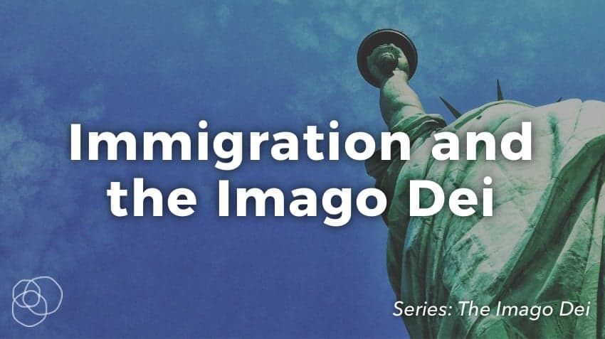Immigration &Amp; The Imago Dei