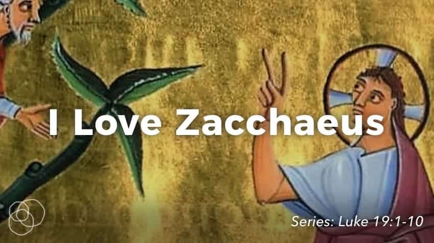 I Love Zacchaeus