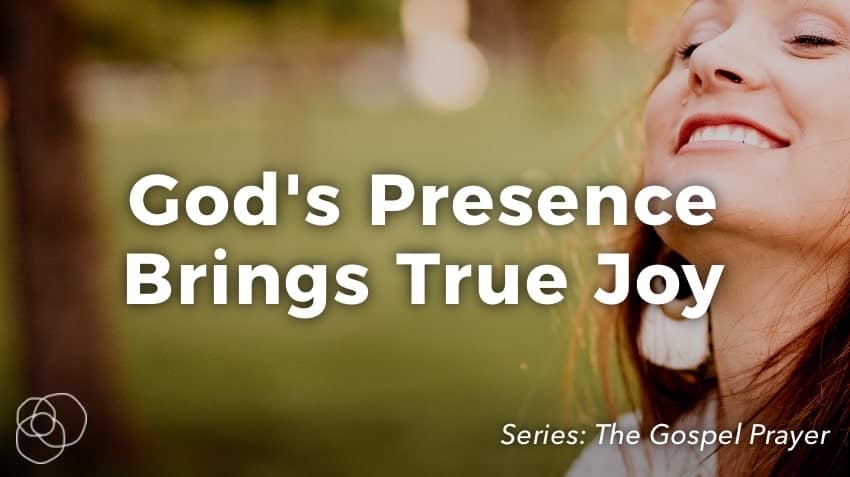 God'S Presence Brings True Joy