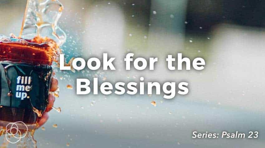 Look For The Blessings