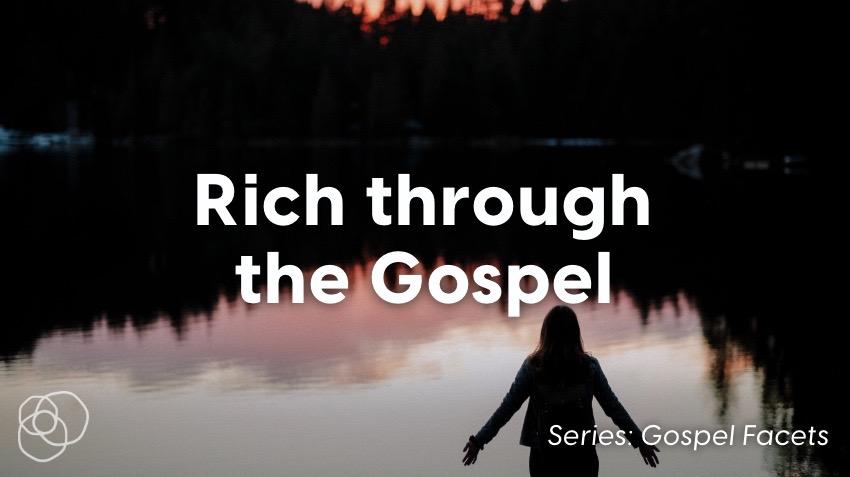 Rich Through The Gospel