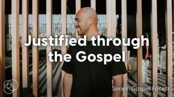 Justified Through The Gospel