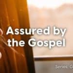 Assured by the Gospel