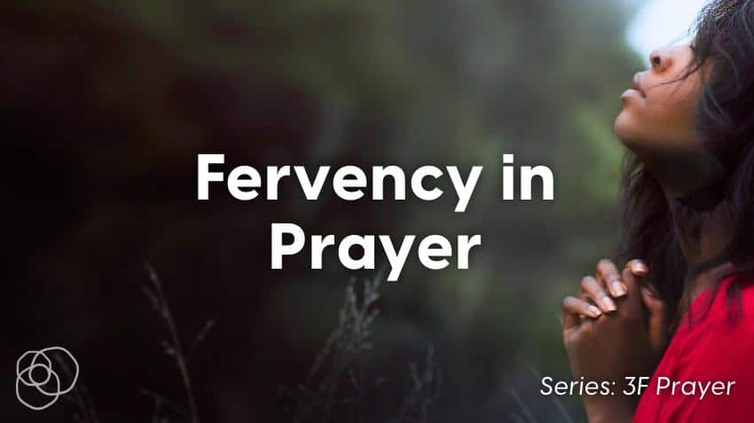 Fervency In Prayer