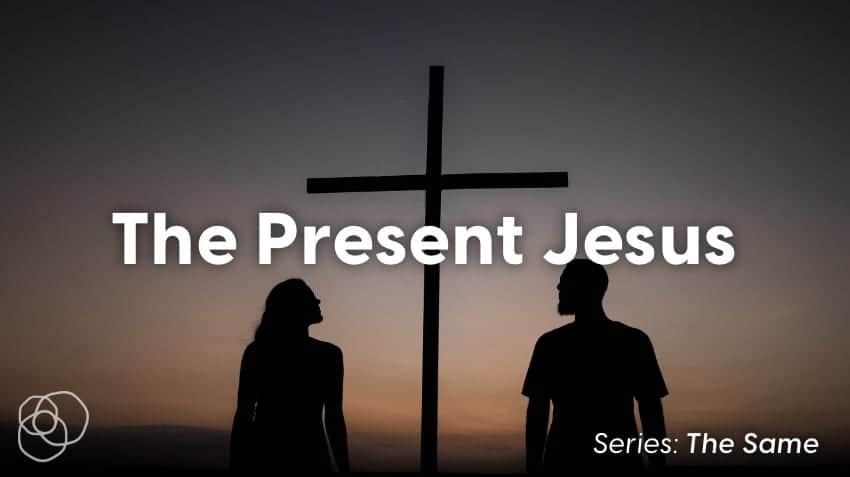 The Present Jesus