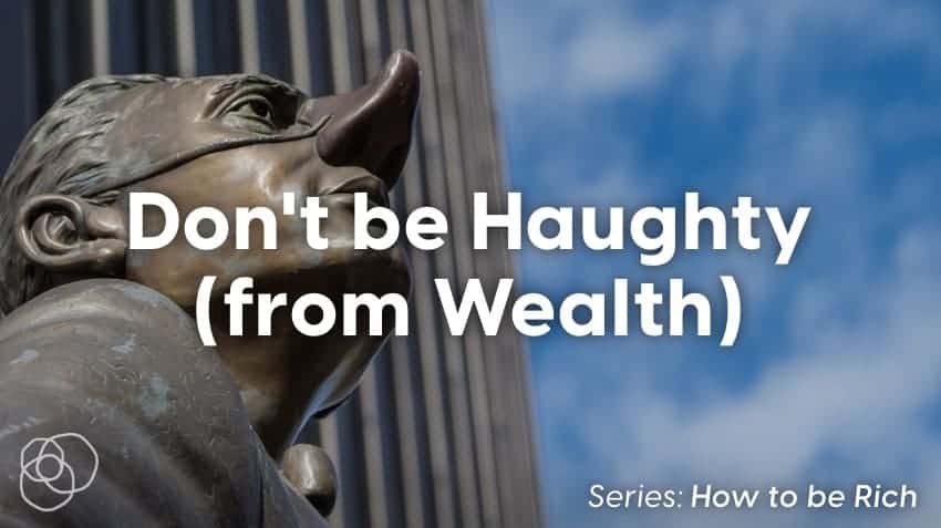 Don'T Be Haughty (From Wealth)