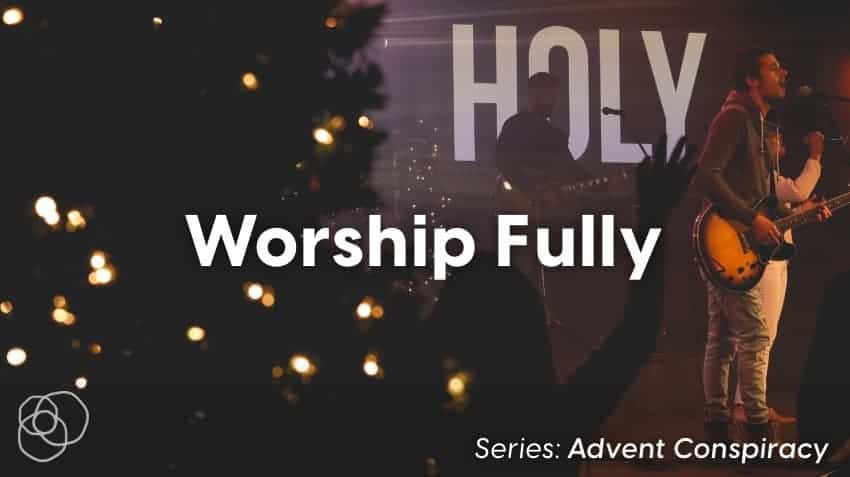 Worship Fully During Advent