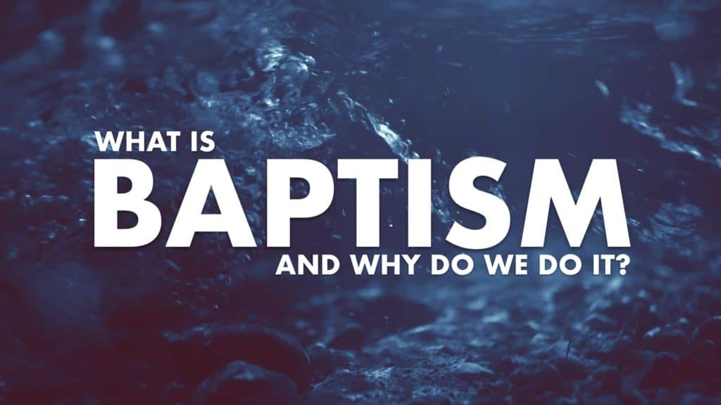 What Is Baptism And Why Do We Do It?