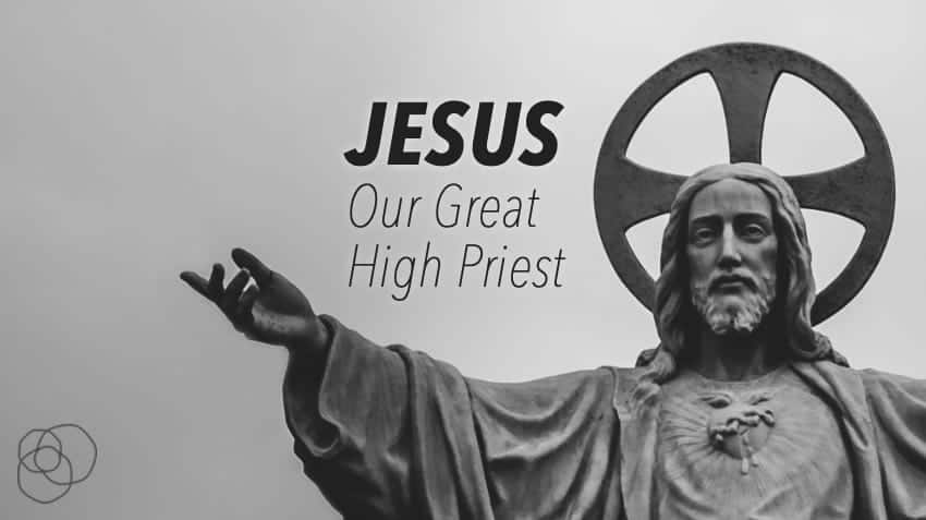 Jesus Our Great High Priest