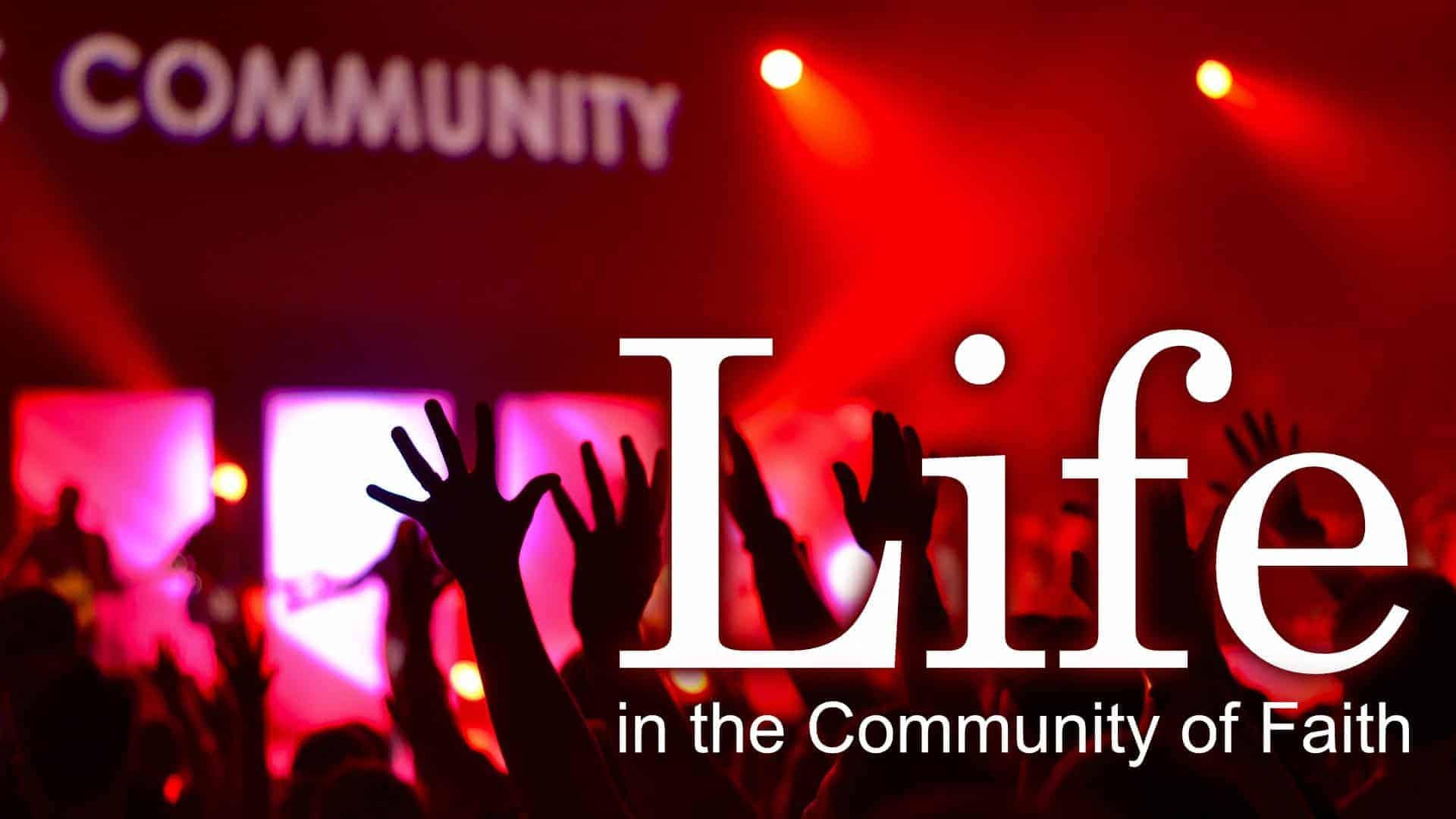 Life in the Community of Faith
