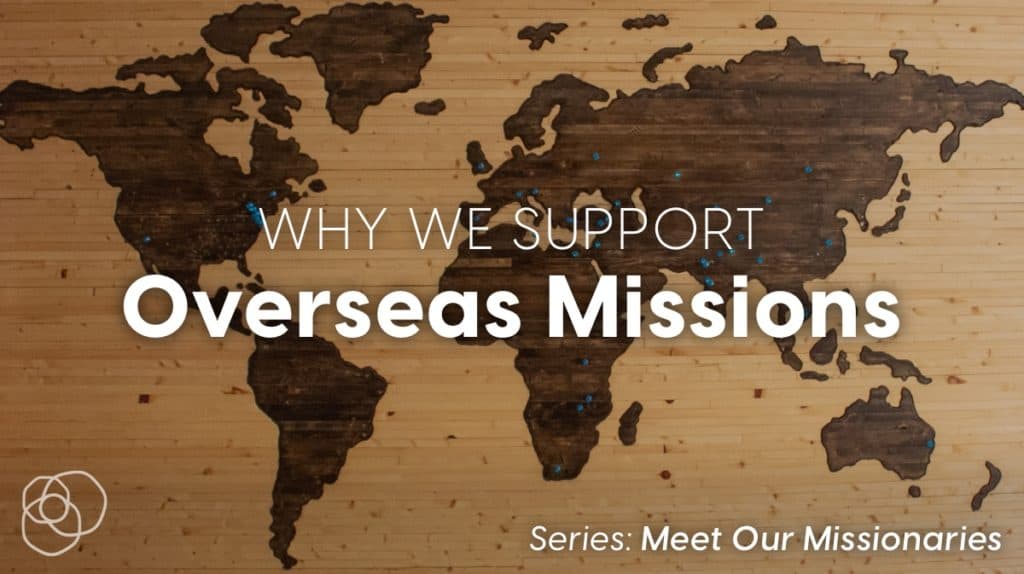 Why We Support Overseas Missionaries