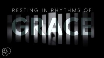 Resting In Rhythms Of Grace • Riverwood Church