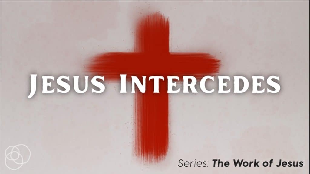 Jesus Intercedes