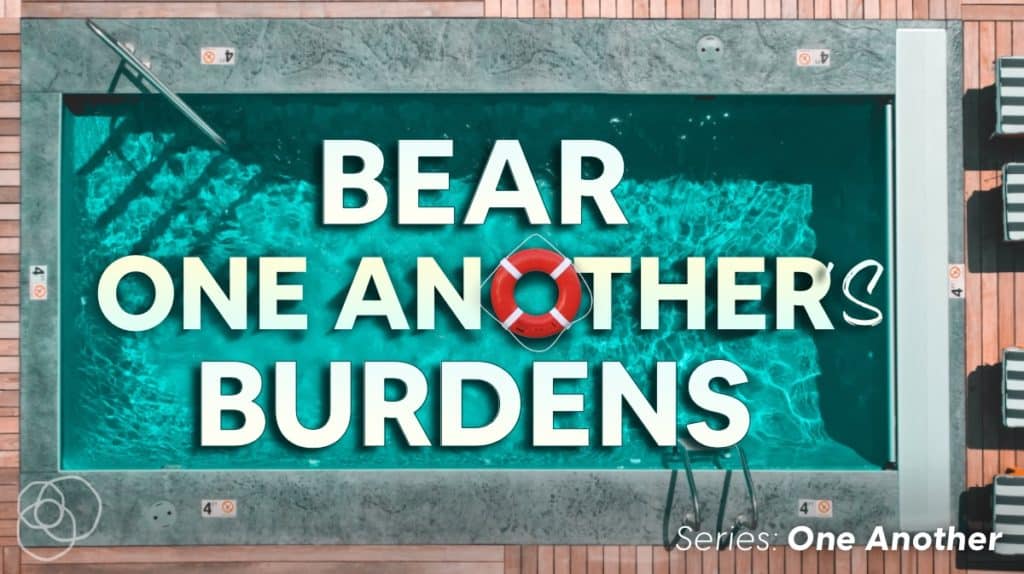 Bear One Another'S Burdens