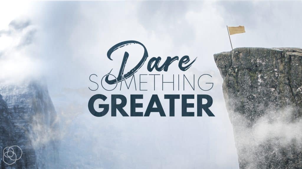 Dare Something Greater