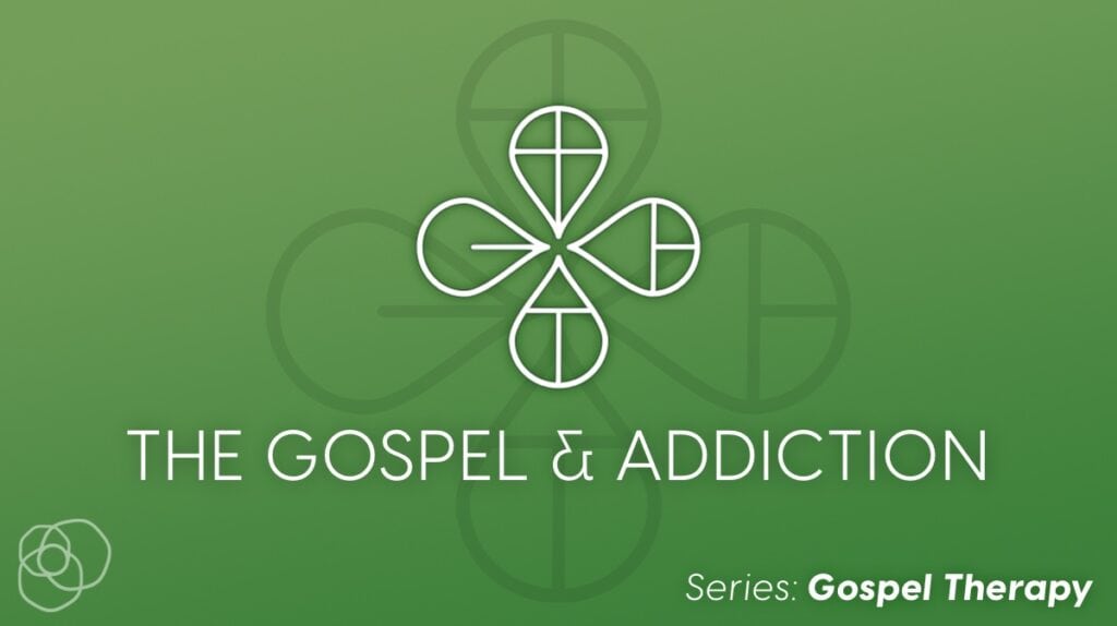 The Gospel And Addiction