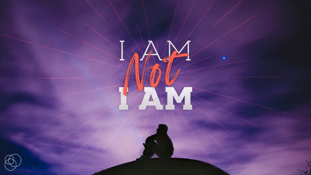 I Am Not I AM blog series