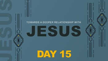 Day 15 With Jesus • Riverwood Church