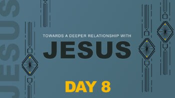 Day 8 With Jesus • Riverwood Church