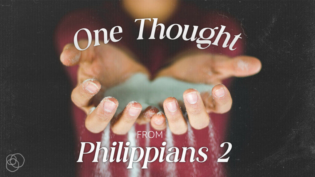 One Thought - Philippians 2 blog series