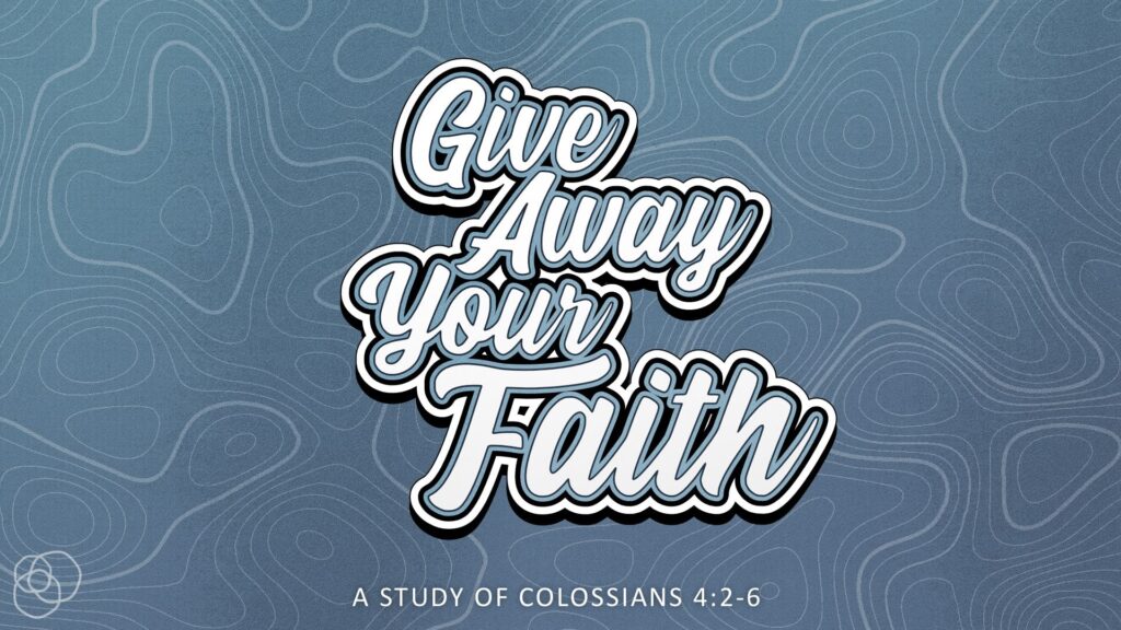 Give Away Your Faith sermon series